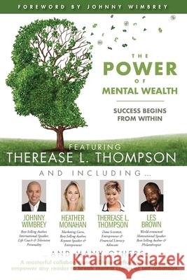 The POWER of MENTAL WEALTH Featuring Therease L. Thompson: Success Begins From Within Johnny Wimbrey Les Brown Heather Monahan 9781951502447 Wimbrey Training Systems - książka