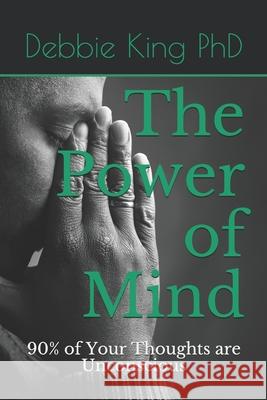 The Power of Mind: 90% of Your Thoughts are Unconscious Debbie Kin 9781675672068 Independently Published - książka