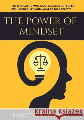 The Power Of Mindset: The Manual To Why Most Successful People Feel Unfulfilled And What To Do About It Hayk Tadevosyan 9781941907115 Firebrand Publishing - książka
