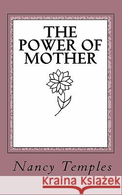 The Power of Mother Nancy Temples Samantha Temples 9780976770718 Nancy Temples - książka