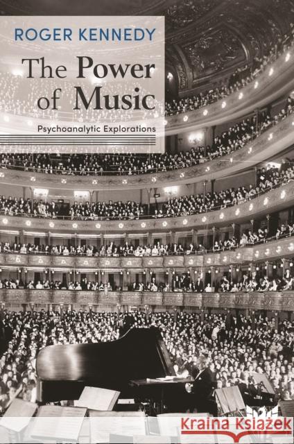 The Power of Music: Psychoanalytic Explorations Roger Kennedy 9781912691739 Phoenix Publishing House - książka