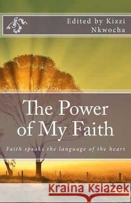 The Power of My Faith Kizzi Nkwocha 9781535496964 Createspace Independent Publishing Platform - książka