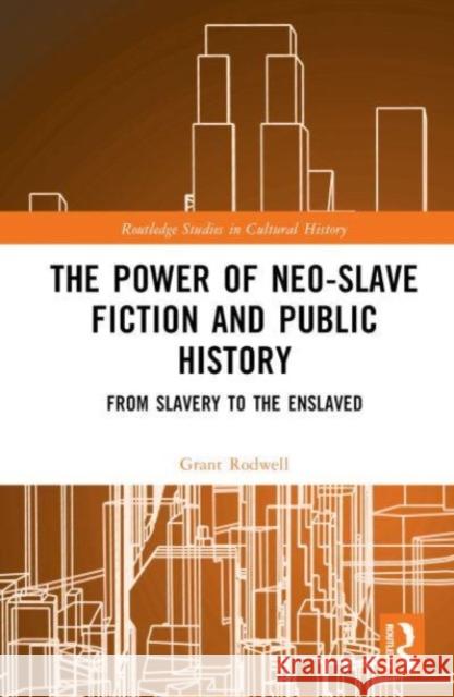 The Power of Neo-Slave Fiction and Public History Grant (The University of Newcastle, Australia) Rodwell 9781032451275 Taylor & Francis Ltd - książka