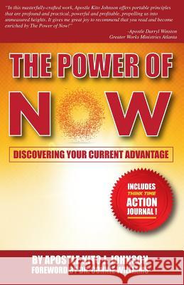 The Power of Now: Discovering Your Current Advantage Kito J. Johnson Dr Connie Williams 9780692505311 Melchizedek Global Publishing - książka