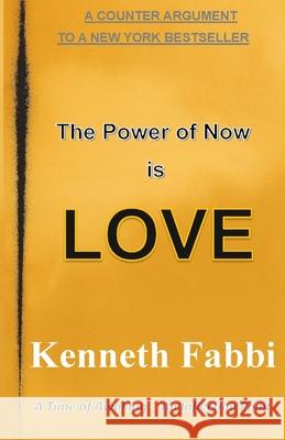 The Power of Now is Love Kenneth L. Fabbi 9781777106676 Kenneth L. Fabbi - książka