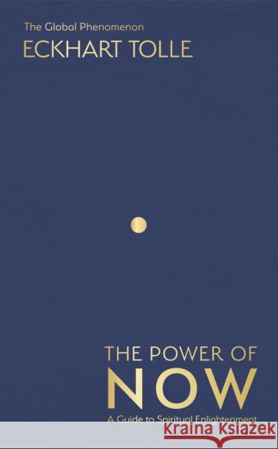 The Power of Now: The Global Phenomenon: A Guide to Spiritual Enlightenment Eckhart Tolle 9781399743303 Hodder & Stoughton - książka