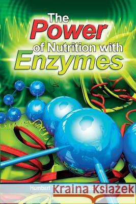 The Power of Nutrition with Enzymes Humbart Smokey Santill Roy E. Vartabedia Kate Herman 9780964195288 Designs for Wellness Press - książka