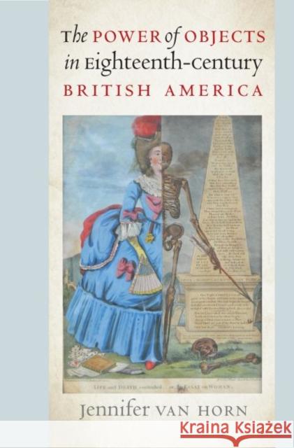 The Power of Objects in Eighteenth-Century British America Jennifer Va 9781469652191 University of North Carolina Press - książka