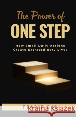 The Power of One Step: How Small Daily Actions Create Extraordinary Lives Das, Pradip 9798188019204 Independently Published - książka