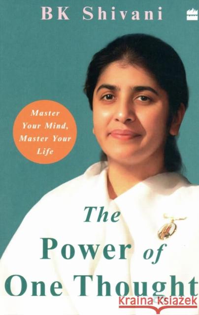 The Power of One Thought: Master Your Mind Master Your Life Brahma Kumari Shivani 9789356993334 HarperCollins India - książka