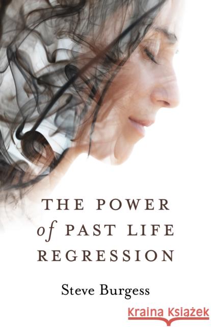 The Power of Past Life Regression Steve Burgess 9781789043433 6th Books - książka
