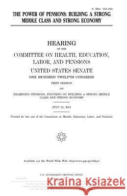 The power of pensions: building a strong middle class and strong economy Senate, United States 9781981581566 Createspace Independent Publishing Platform - książka