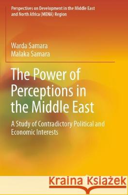 The Power of Perceptions in the Middle East Warda Samara, Malaka Samara 9783030991524 Springer International Publishing - książka