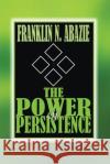 The Power of Persistent Prayer: Prayer Franklin N. Abazie 9781945133572 Miracle of God Ministries