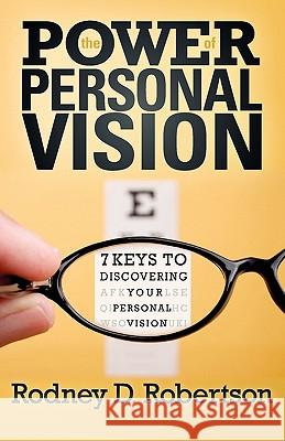 The Power of Personal Vision Rodney D. Robertson 9780578070438 Impact Publishing - książka