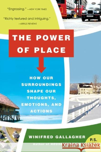 The Power of Place: How Our Surroundings Shape Our Thoughts, Emotions, and Actions Winifred Gallagher 9780061233357 Harper Perennial - książka
