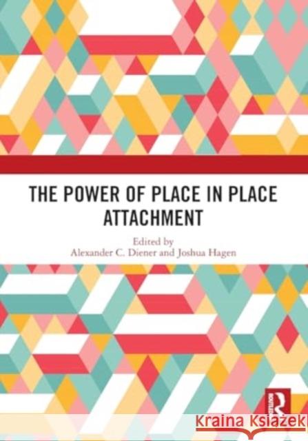 The Power of Place in Place Attachment Alexander C. Diener Joshua Hagen 9781032434506 Routledge - książka