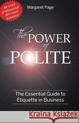 The Power of Polite: A Guide to Etiquette in Business Margaret Page 9780978155001 Etiquette Page Enterprises Ltd - książka