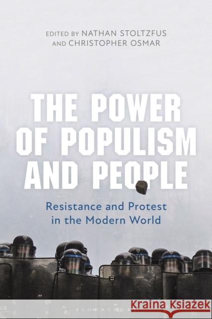 The Power of Populism and People: Resistance and Protest in the Modern World Nathan Stoltzfus Christopher Osmar 9781350201996 Bloomsbury Academic - książka