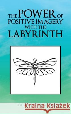 The Power of Positive Imagery with the Labyrinth Brenden Haukos 9781982236830 Balboa Press - książka