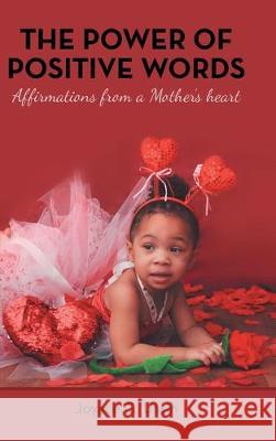 The Power of Positive Words: Affirmations from a Mother's Heart Joyace G Ussin 9781973676102 WestBow Press - książka