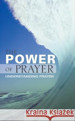 The Power of Prayer Kathy Robinson 9781597816281 Xulon Press - książka