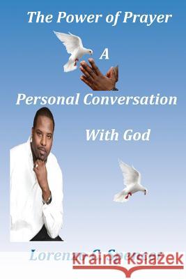 The Power of Prayer A Personal Conversation with God Spencer, Lorenzo C. 9780615828015 Spencer Truth Publishing - książka