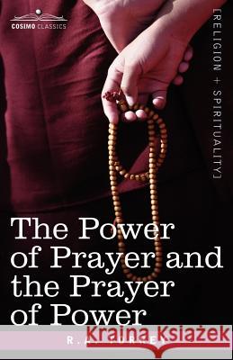 The Power of Prayer and the Prayer of Power R.A. Torrey 9781602067936  - książka