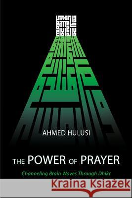 The Power of Prayer (Channeling Brain Waves Through Dhikr) Ahmed Hulusi Aliya Atalay 9780692238370 Power of Prayer of ICD-1 Diagnostic Medical - książka