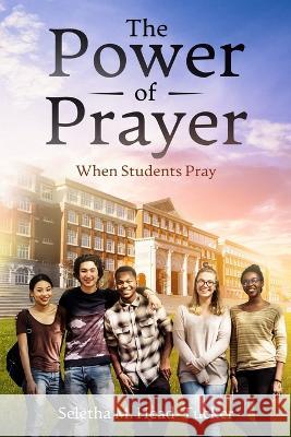 The Power of Prayer: When Students Pray Seletha Marie Head-Tucker   9798852448095 Independently Published - książka