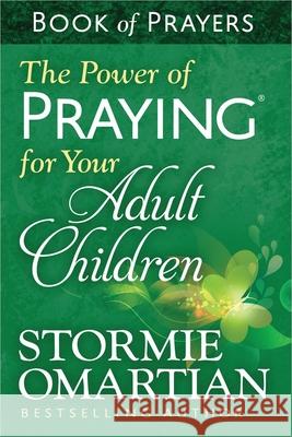 The Power of Praying for Your Adult Children Book of Prayers Omartian, Stormie 9780736957946 Harvest House Publishers,U.S. - książka