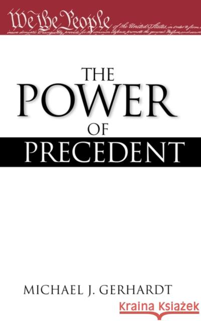 The Power of Precedent Michael J. Gerhardt 9780195150506 Oxford University Press, USA - książka