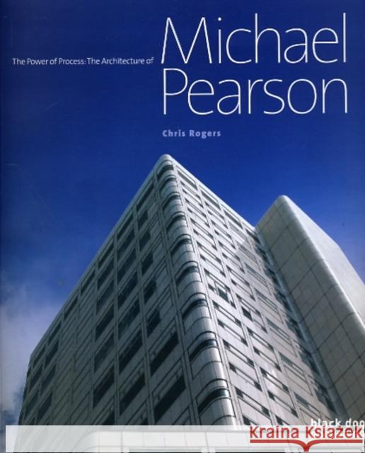 The Power of Process: The Architecture of Michael Pearson Chris Rogers 9781906155735 Black Dog Press - książka