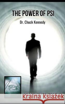 The Power of Psi: The Story Behind Project Psi Dr Chuck Kennedy 9781795378925 Independently Published - książka