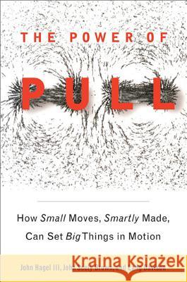 The Power of Pull: How Small Moves, Smartly Made, Can Set Big Things in Motion John Hage John Seel Lang Davison 9780465028764 Basic Books - książka