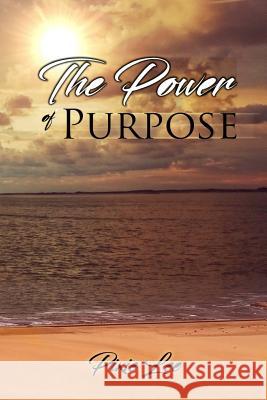 The Power of Purpose Pixie Lee 9781983408205 Createspace Independent Publishing Platform - książka