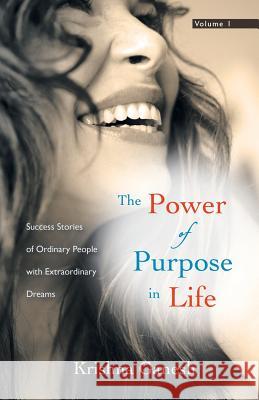 The Power of Purpose in Life: Success Stories of Ordinary People with Extra Ordinary Dreams Ganesh, Krishna 9781452566870 Balboa Press - książka