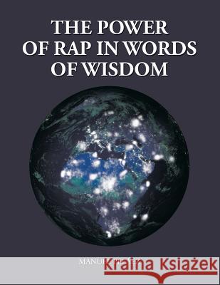 The Power of Rap in Words of Wisdom Manuel Peláez 9781543453706 Xlibris Us - książka