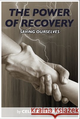 The Power of Recovery - Saving Ourselves Celia A Ferrand 9798327260634 Independently Published - książka