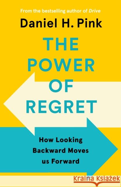 The Power of Regret: How Looking Backward Moves Us Forward Daniel H. Pink 9781838857028 Canongate Books - książka