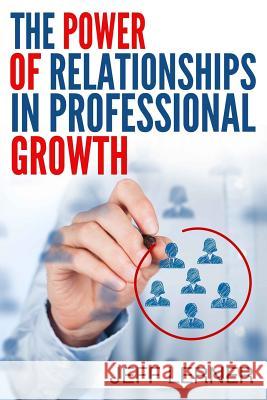 The Power of Relationships in Professional Growth Jeff Lerner 9780692174890 Jl Press - książka