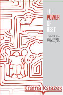 The Power of Rest: How to Stop Doing, Start Being, And Soar Through Life Shana Mason Tiffany Crosby 9781530248940 Createspace Independent Publishing Platform - książka