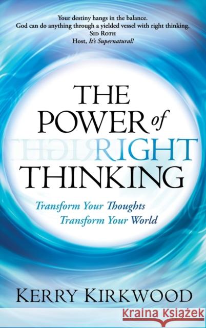 The Power of Right Thinking Kerry Kirkwood   9780768412901 Destiny Image Incorporated - książka