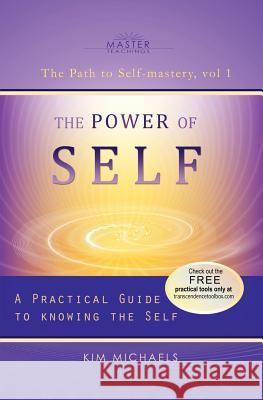 The Power of Self. a Practical Guide to Knowing the Self Kim Michaels Helen Michaels 9789949938353 More to Life Ou - książka