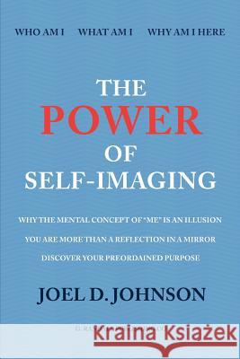 The Power of Self-Imaging Joel D. Johnson 9780965943918 G. Randall Publishing Company - książka