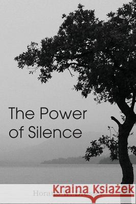 The Power of Silence Horatio Dresser   9781483704012 Spastic Cat Press - książka