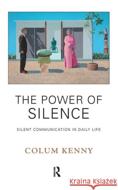 The Power of Silence: Silent Communication in Daily Life Kenny, Colum 9780367106997 Taylor and Francis - książka