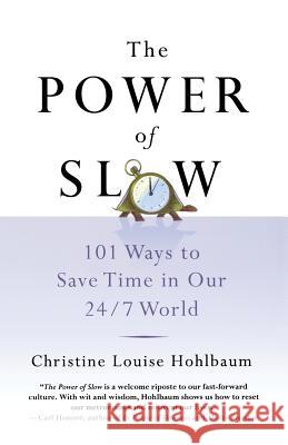 The Power of Slow: 101 Ways to Save Time in Our 24/7 World Christine Louise Hohlbaum 9781250058591 St. Martin's Press - książka