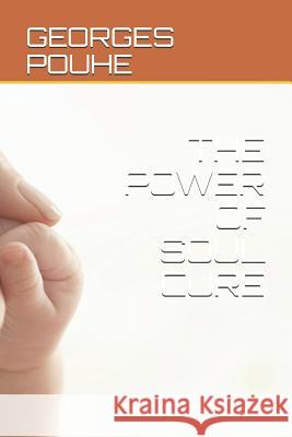 The Power of Soul Cure Georges Pouhe 9781798998663 Independently Published - książka