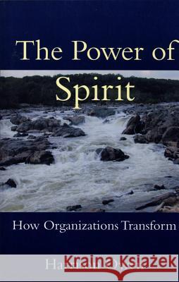 The Power of Spirit: How Organizations Transform Harrison Owen 9781576750902 Berrett-Koehler Publishers - książka